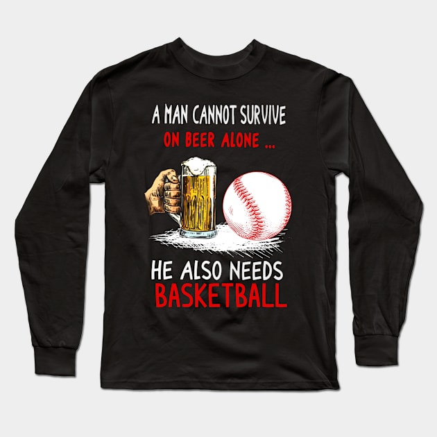 A Man Cannot Survive On Beer Alone... He Also Needs Baseball Long Sleeve T-Shirt by Hound mom